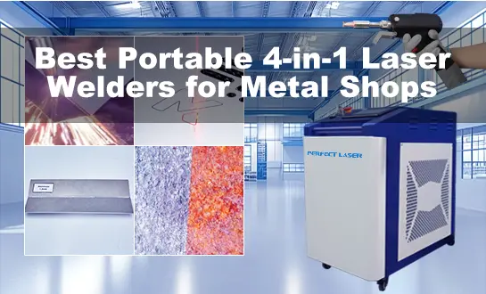 Best Portable 4-in-1 Laser Welders for Metal Shops